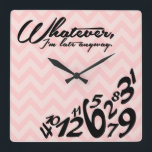 Reloj Cuadrado Como sea, llego tarde de todos modos<br><div class="desc">Patrón Chevron rosa y rosa. Como sea,  llego tarde al reloj cuadrado.    Sea cual sea el reloj de pared. 

 Diseño personalizado / solicitud de color aceptada. También puedo hacerlo en un idioma diferente.  Haga clic en el enlace de contacto de arriba para enviarme un mensaje.</div>