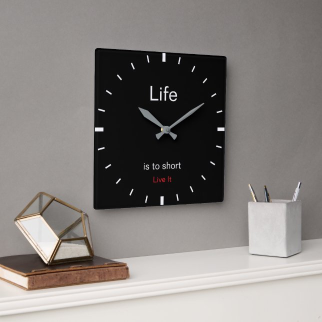 Reloj Cuadrado Create Your Own | Life is to short Live It |  (Oficina)
