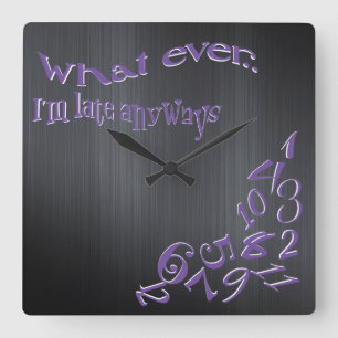 Reloj Cuadrado Divertido lo que sea que estoy tardío cepillado Me