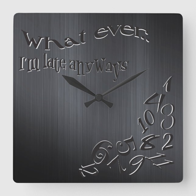 Reloj Cuadrado Divertido lo que sea que estoy tardío cepillado Me (Anverso)