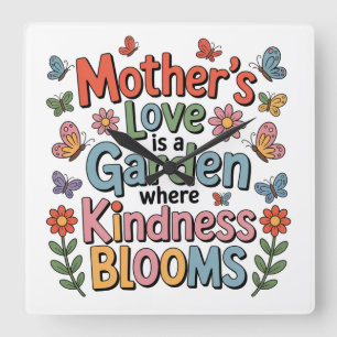 Reloj Cuadrado El amor de una madre es un jardín donde florece la