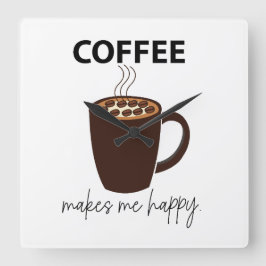 Reloj Cuadrado El café me hace feliz