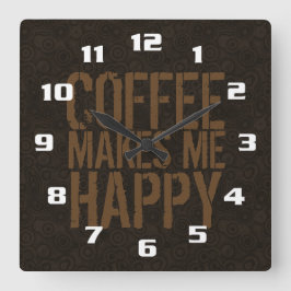 Reloj Cuadrado El café me hace feliz