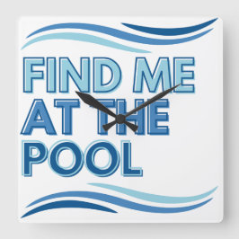 Reloj Cuadrado Find Me at the Pool Clock for Swimmers