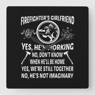 Reloj Cuadrado Firefighter'S Girl Friend Yes Hes Working Were Sti
