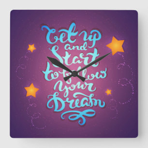 Reloj Cuadrado Get Up And Start To Follow Your Dreams