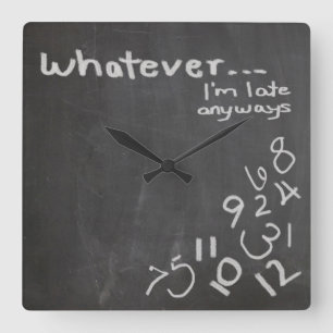 Reloj Cuadrado Gracioso Chalkboard Lo que sea que esté retrasado
