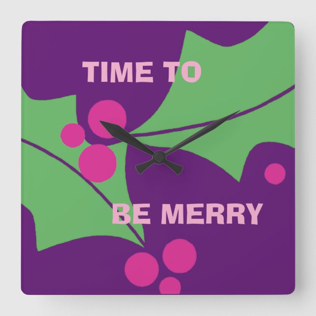 Reloj Cuadrado Holiday Be Merry Pink Purple Green Holly (Anverso)