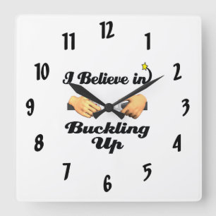 Reloj Cuadrado i believe in buckling up seat belt