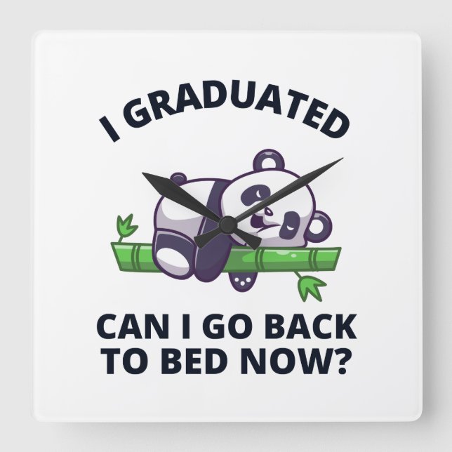 Reloj Cuadrado I Graduated Can I Go Back to Bed Now  (Anverso)