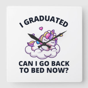 Reloj Cuadrado I Graduated Can I Go Back to Bed Now
