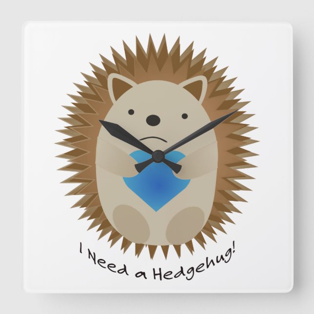 Reloj Cuadrado I Need a Hedgehug Hedgehog (Anverso)