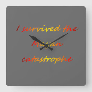 Reloj Cuadrado I survived the Mayan catastrophe 2012