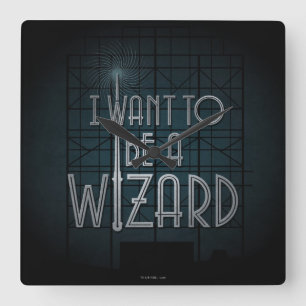 Reloj Cuadrado I Want To Be A Wizard