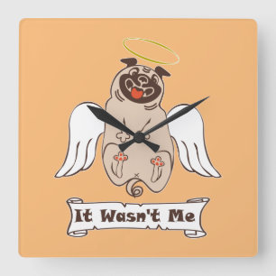 Reloj Cuadrado It Wasn't Me angel pug funny quote 