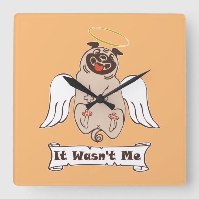 Reloj Cuadrado It Wasn't Me angel pug funny quote  (Anverso)