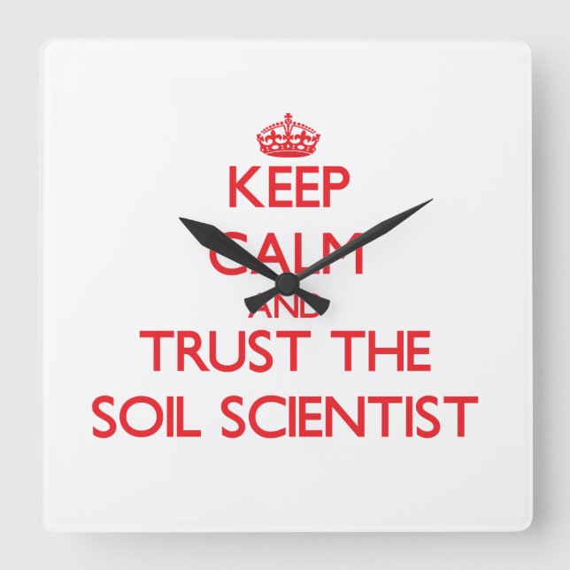 Reloj Cuadrado Keep Calm and Trust the Soil Scientist (Anverso)