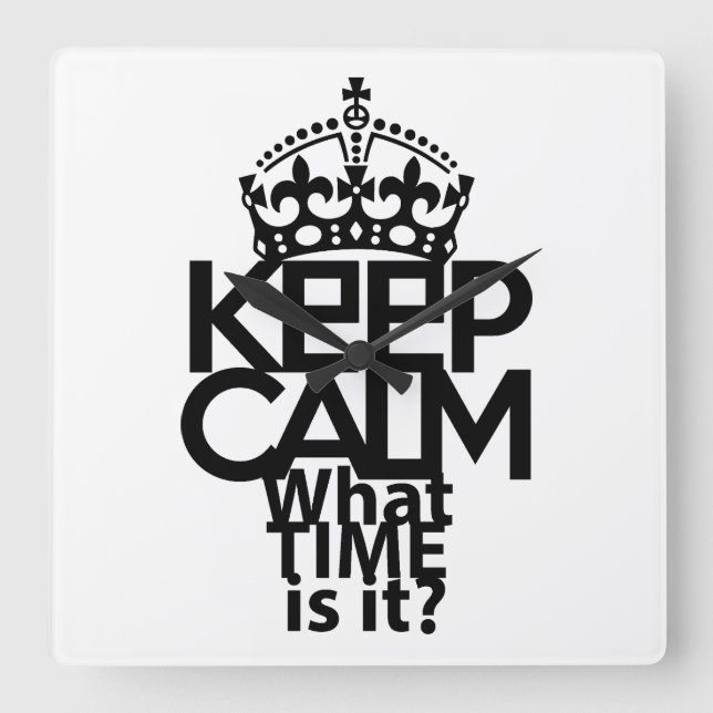 RELOJ CUADRADO KEEP CALM WHAT TIME IS IT? BY MASANSER (Anverso)