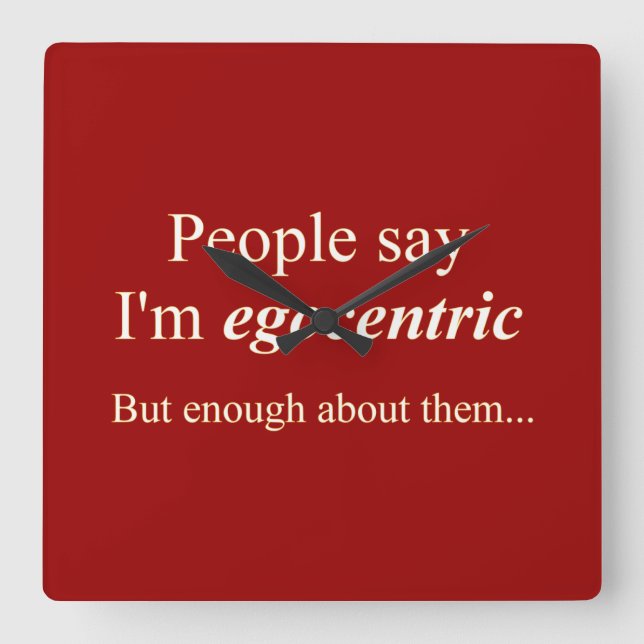 Reloj Cuadrado La gente dice que soy egocéntrico... (Anverso)