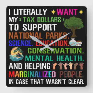 Reloj Cuadrado Literalmente Quiero Mis Dólares De Impuestos