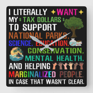 Reloj Cuadrado Literalmente Quiero Mis Dólares De Impuestos