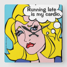 Reloj Cuadrado Llegar tarde es mi Chica de Cardio Blonde Comic Bo