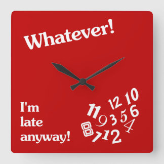 Reloj Cuadrado Lo que - soy atrasado de todos modos - diseño rojo