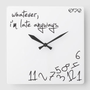 Reloj Cuadrado Lo que, yo son atrasados de todos modos