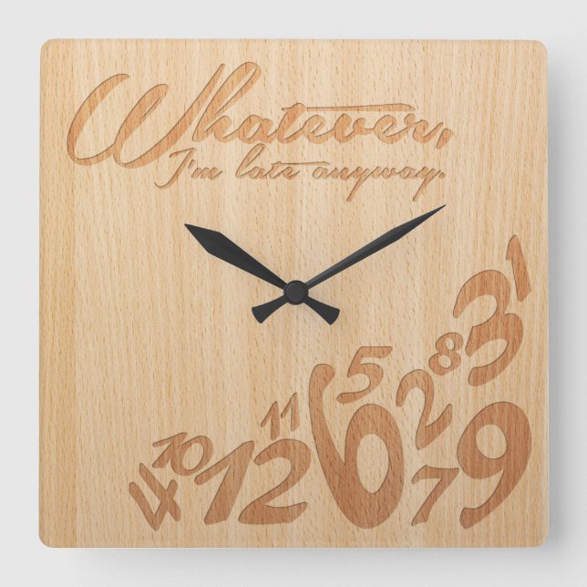 Reloj Cuadrado Lo que, yo son atrasados de todos modos - falso (Anverso)