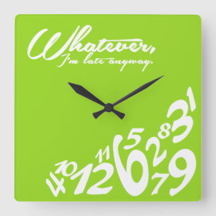 Reloj Cuadrado Lo que, yo son atrasados de todos modos - verde