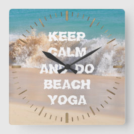 Reloj Cuadrado Mantener la calma y hacer BEACH YOGA palabras insp