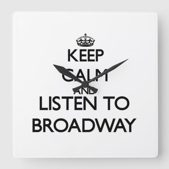 Reloj Cuadrado Mantente tranquilo y escucha BROADWAY (Anverso)