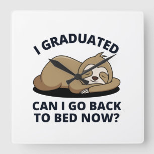 Reloj Cuadrado Me gradué, puedo volver a la cama ahora