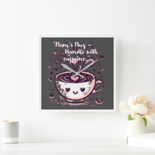 Reloj Cuadrado "Mug de mamá - Manejar con cafeína".