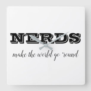Reloj Cuadrado NERDS make the world go 'round