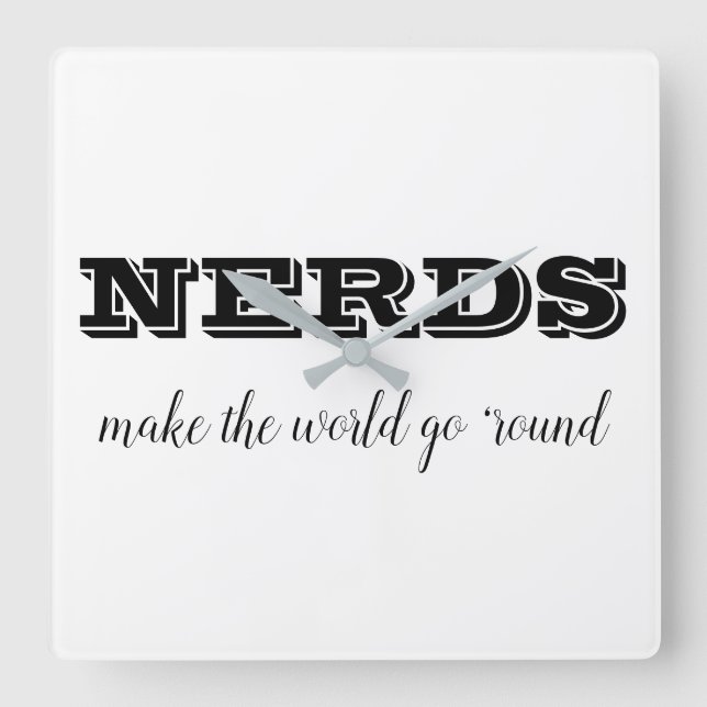 Reloj Cuadrado NERDS make the world go 'round (Anverso)