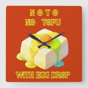 Reloj Cuadrado No al tofu con huevo caído
