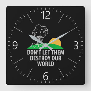 Reloj Cuadrado No dejen que destruyan nuestro mundo