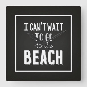 Reloj Cuadrado No puedo esperar para ir a la playa
