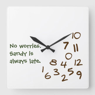 Reloj Cuadrado Personalizado SIEMPRE TARDE