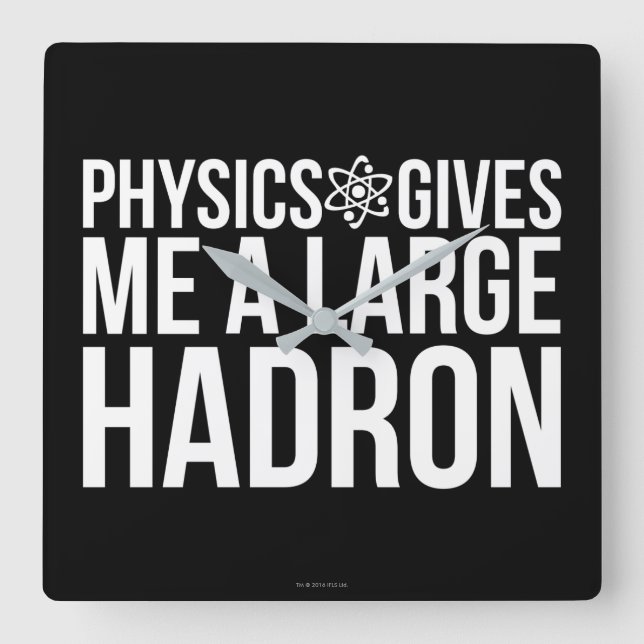 Reloj Cuadrado Physics Gives Me A Large Hadron (Anverso)