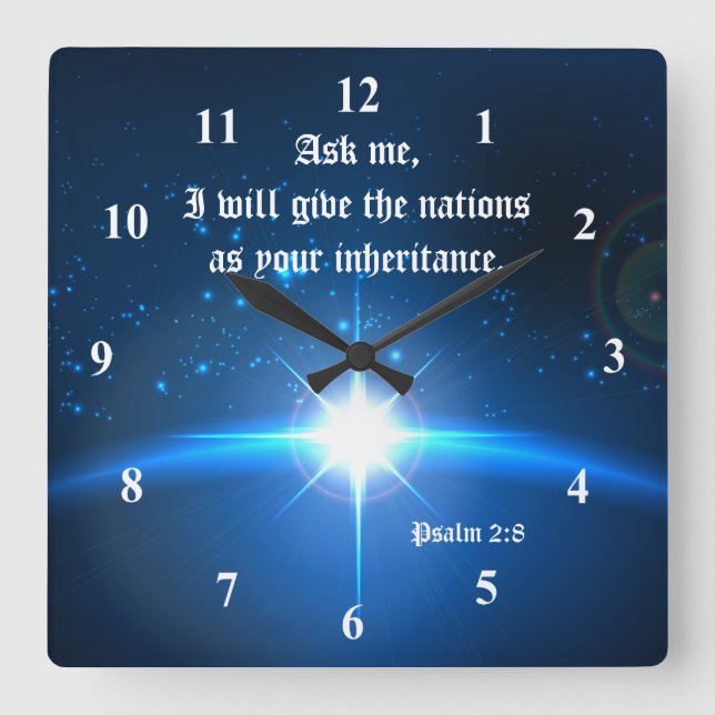 Reloj Cuadrado Psalm 2:8 I will give nations as your inheritance (Anverso)