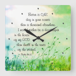 Reloj Cuadrado Psalm 84:10 Better is ONE Day in Your Courts Bible