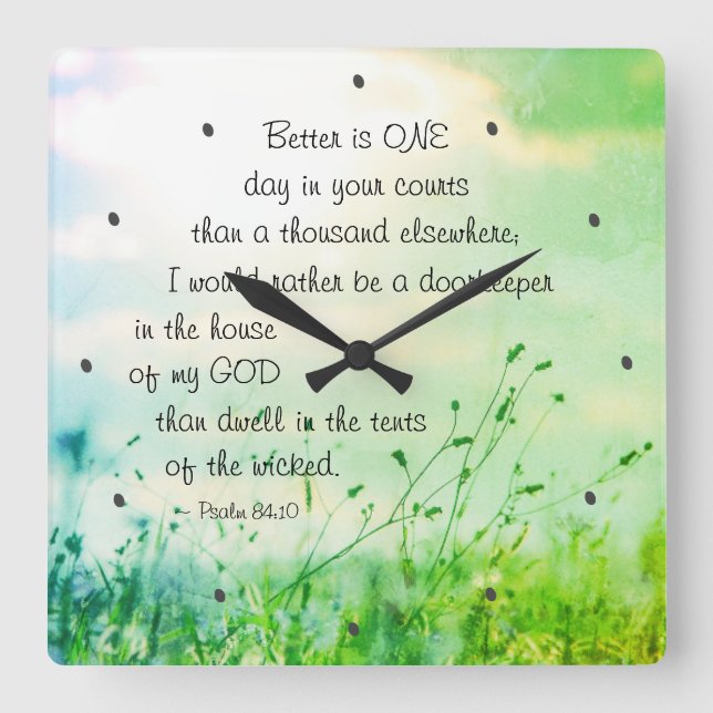 Reloj Cuadrado Psalm 84:10 Better is ONE Day in Your Courts Bible (Anverso)