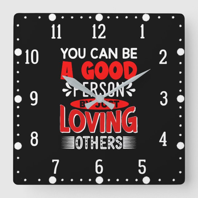 Reloj Cuadrado Puedes Ser Una Buena Persona Simplemente Amando A  (Anverso)