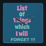 Reloj Cuadrado Recordatorio gracioso para los olvidados<br><div class="desc">Gracioso recordatorio para olvidadizo reloj de pared de People Square con una graciosa cita recordatoria - Lista de cosas que olvidaré !!!</div>