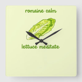 Reloj Cuadrado "Romaine Calm - Lettuce Meditate" Pun