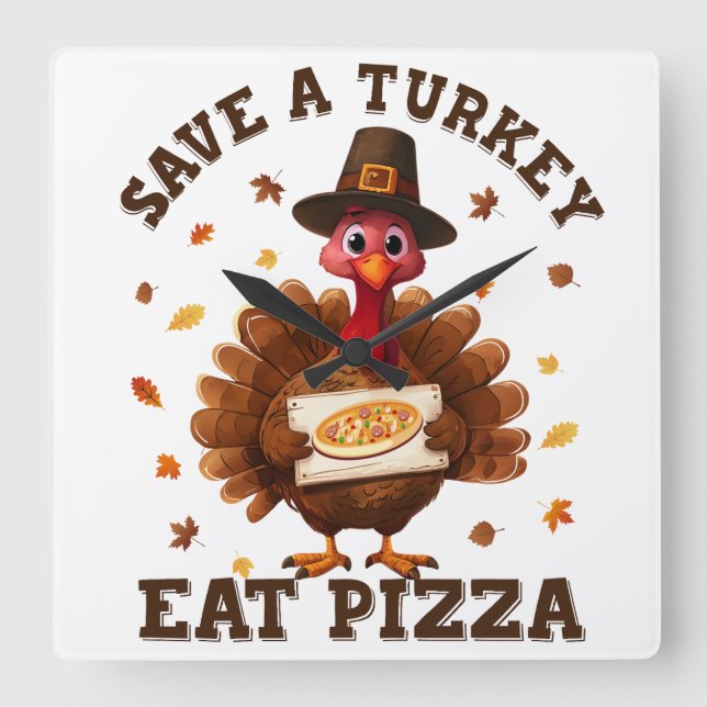 Reloj Cuadrado Save a Turkey Eat Pizza – Funny Thanksgiving Pizza (Anverso)