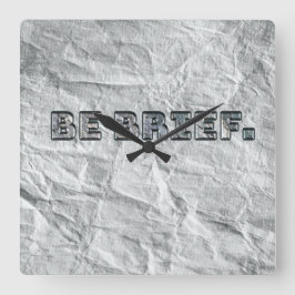 Reloj Cuadrado Sé Breve.