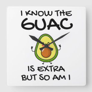 Reloj Cuadrado Sé que el guac es extra pero yo también